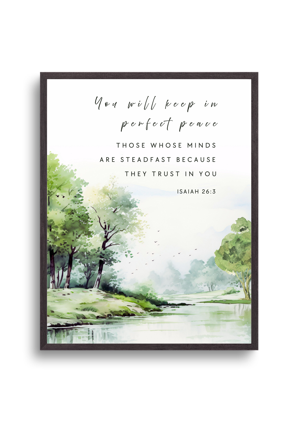 Christian giclee wall art print featuring a peaceful landscape with trees and a river, and the Isaiah 26:3 quote, "You will keep in perfect peace those whose minds are steadfast because they trust in You'. Exclusively made and printed by Cocosoy Joy New Zealand.