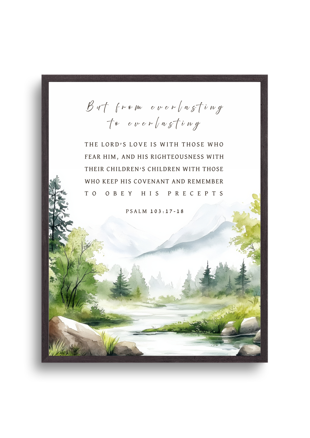 Christian giclee wall art print in beautiful landscape design with mountains, pine trees, and a calm lake with the Psalm 103:17-18 Bible verse, ""But from everlasting to everlasting the LORD’s love is with those who fear Him, and His righteousness with their children’s children with those who keep His covenant and remember to obey His precepts". Made and printed in New Zealand. Available at Cocosoy Joy NZ. Perfect gift and home decor.