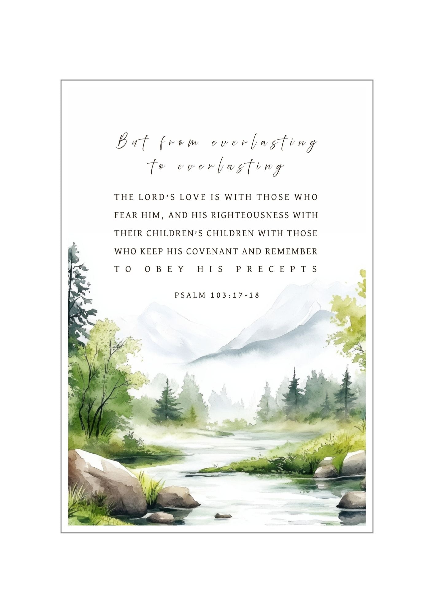 Christian giclee wall art print in beautiful landscape design with mountains, pine trees, and a calm lake with the Psalm 103:17-18 Bible verse, "But from everlasting to everlasting the LORD’s love is with those who fear Him, and His righteousness with their children’s children with those who keep His covenant and remember to obey His precepts". Made and printed in New Zealand. Available at Cocosoy Joy NZ. Perfect gift and home decor.