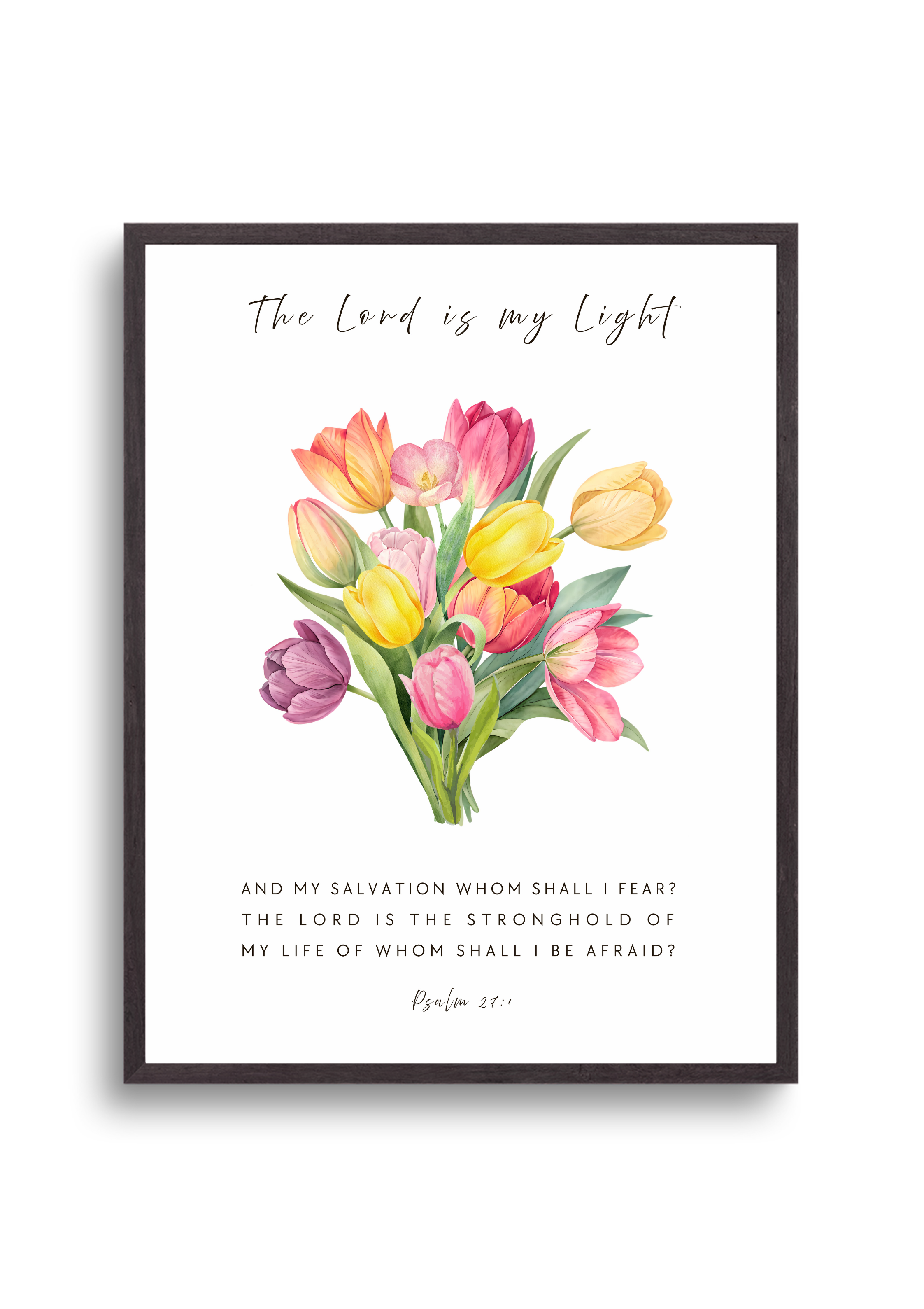 Christian art print designed in an elegant bouquet of colorful tulips with the Psalm 27:1 Bible verse, "The LORD is my light and my salvation whom shall I fear? The LORD is the stronghold of my life of whom shall I be afraid? Made and printed in New Zealand. Available at Cocosoy Joy NZ. Perfect gift and home decor.
