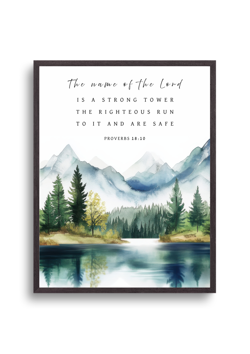 Christian giclee wall art print in scenic landscape with mountains, trees, and a tranquil lake, featuring Proverbs 18:10, "The name of the LORD is a strong tower, the righteous run to it and are safe". Made and printed in New Zealand. Available at  Cocosoy Joy NZ. Perfect gift and home decor.