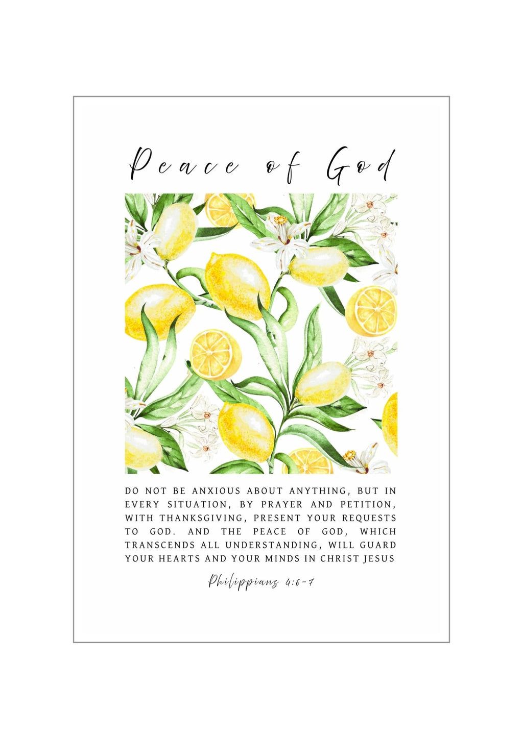 Christian giclee wall art print featuring Philippians 4:6-7, "Do not be anxious about anything, but in every situation, by prayer and petition, with thanksgiving, present your requests to GOD. And the peace of GOD, which transcends all understanding, will guard your hearts and your minds in CHRIST JESUS". Beautifully designed in bright and lively botanical lemon blossoms, fruits, and leaves. Made and printed in New Zealand. Available at Cocosoy Joy NZ.