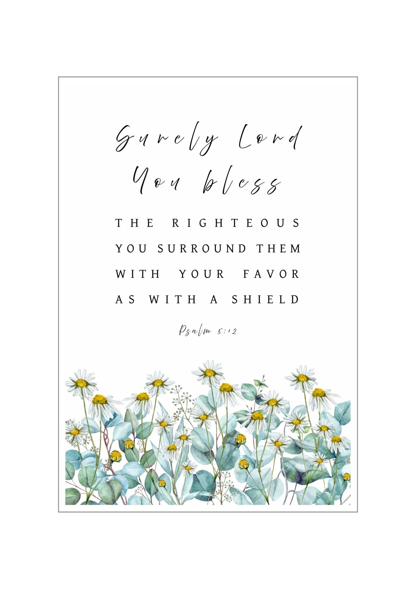 Christian giclee wall art print with the Bible verse, "Surely, LORD, You bless the righteous, You surround them with Your favour as with a shield", in botanical design of eucalyptus leaves and chamomile flowers. Made and printed in New Zealand. Available at Cocosoy Joy NZ. Perfect gift and home decor.