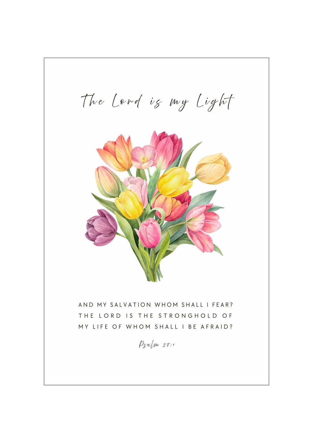 Christian giclee art print designed in an elegant bouquet of colorful tulips with the Psalm 27:1 Bible verse, "The LORD is my light and my salvation whom shall I fear? The LORD is the stronghold of my life of whom shall I be afraid? Made and printed in New Zealand. Available at Cocosoy Joy NZ. Perfect gift and home decor.